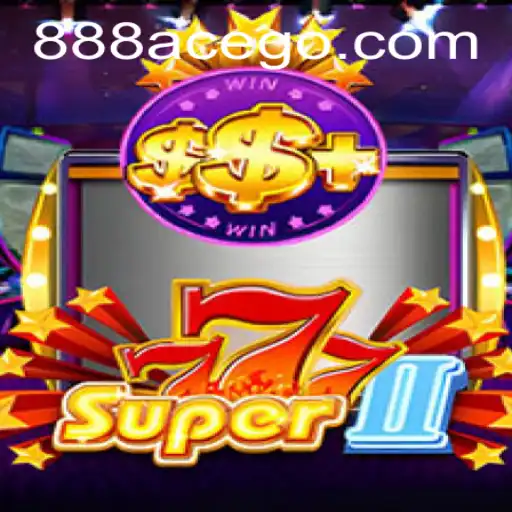 Super777II: Unveiling the Thrills of Casino Adventures with 888ace